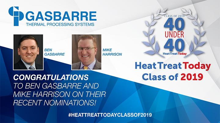 We value our employees and it shows!  Gasbarre wants to congratulate Ben Gasbarre and Mike Harrison for their recent nomination into Heat Treat Today’s class of 2019 40 under 40!