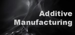 Additive Manufacturing